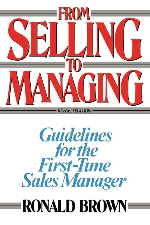 From Selling to Managing: Guidelines for the First-Time Sales Manager