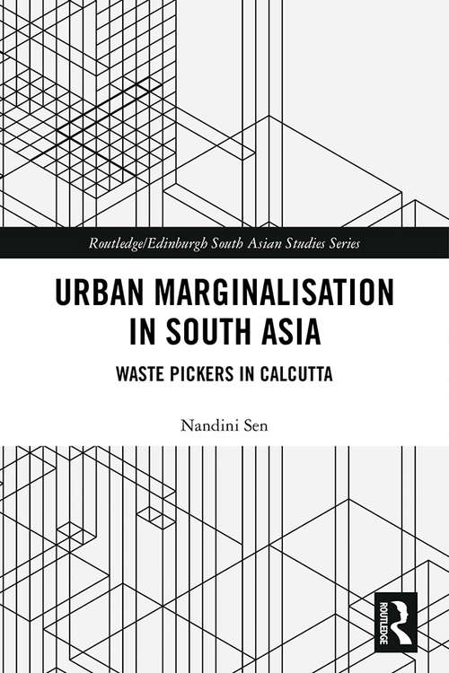 Book cover of Urban Marginalisation in South Asia: Waste Pickers in Calcutta (Routledge/Edinburgh South Asian Studies Series)