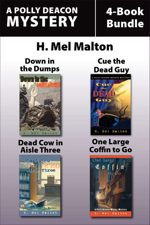 Book cover of Polly Deacon Mysteries 4-Book Bundle: Down in the Dumps / Cue the Dead Guy / Dead Cow in Aisle Three / One Large Coffin to Go