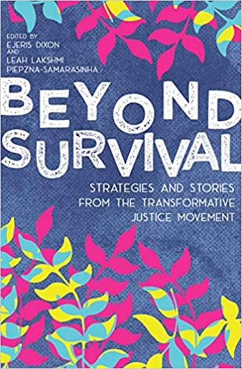 Beyond Survival: Strategies And Stories From The Transformative Justice Movement