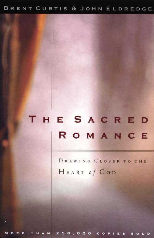 Book cover of The Sacred Romance: Drawing Closer to the Heart of God (Walker Large Print Ser.)