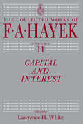 Capital and Interest (The Collected Works of F. A. Hayek)