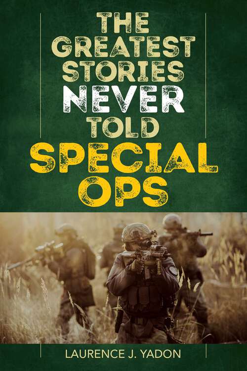 Book cover of The Greatest Stories Never Told: Special Ops