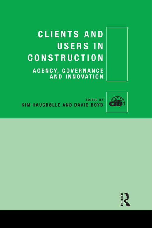 Clients and Users in Construction: Agency, Governance and Innovation