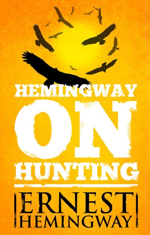 Book cover of Hemingway on Hunting