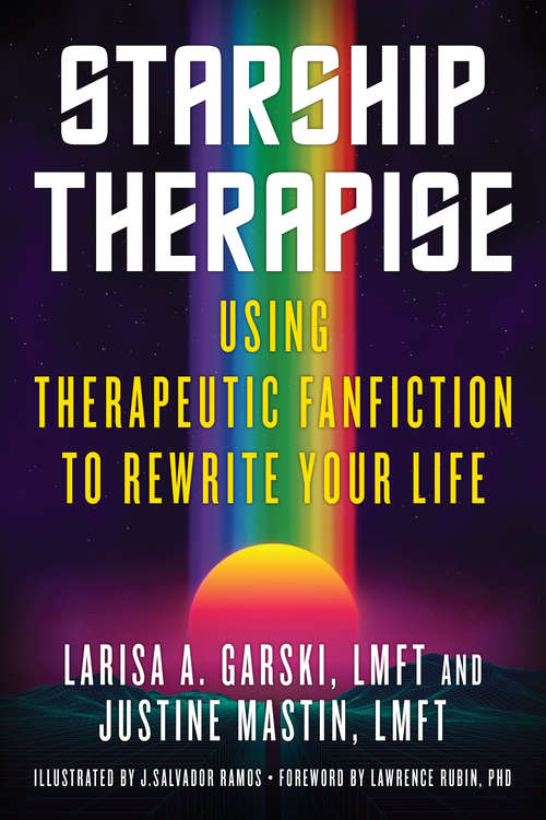 Book cover of Starship Therapise: Using Therapeutic Fanfiction to Rewrite Your Life