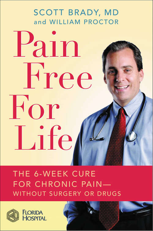 Book cover of Pain Free for Life: The 6-Week Cure for Chronic Pain—Without Surgery or Drugs