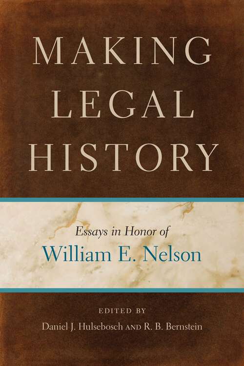 Making Legal History: Essays in Honor of William E. Nelson
