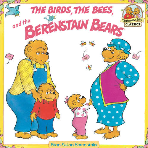Book cover of The Birds, the Bees, and the Berenstain Bears (First Time Books(R))