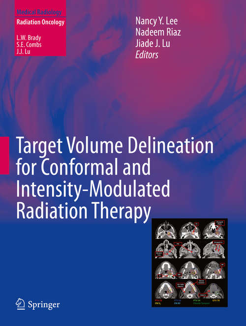 Target Volume Delineation for Conformal and Intensity-Modulated Radiation Therapy: A Practical Guide For Conformal And Intensity-modulated Radiation Therapy (Medical Radiology)