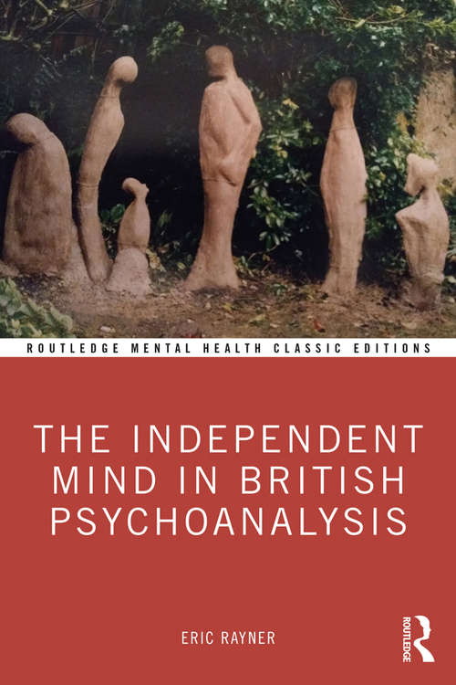 The Independent Mind in British Psychoanalysis (Routledge Mental Health Classic Editions)
