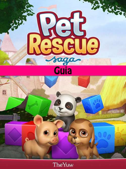 Book cover of Pet Rescue Saga Guia