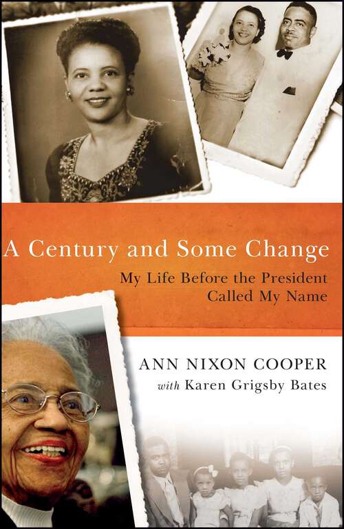 Book cover of A Century and Some Change: My Life Before the President Called My Name