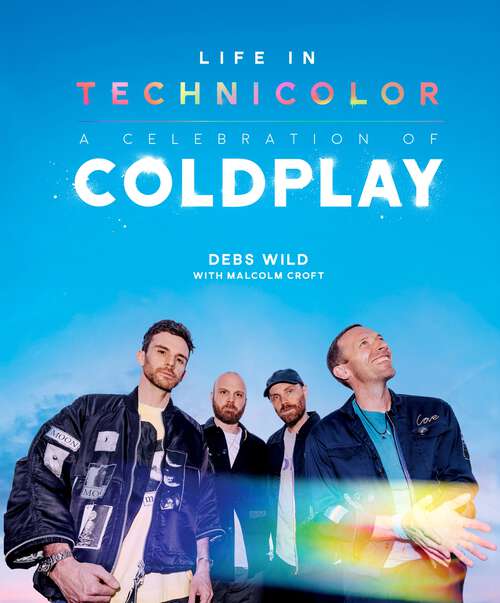 Book cover of Life In Technicolor: A Celebration of Coldplay (2025)