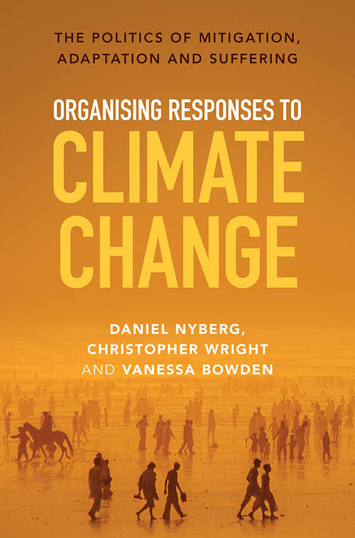 Book cover of Organising Responses to Climate Change: The Politics of Mitigation, Adaptation and Suffering