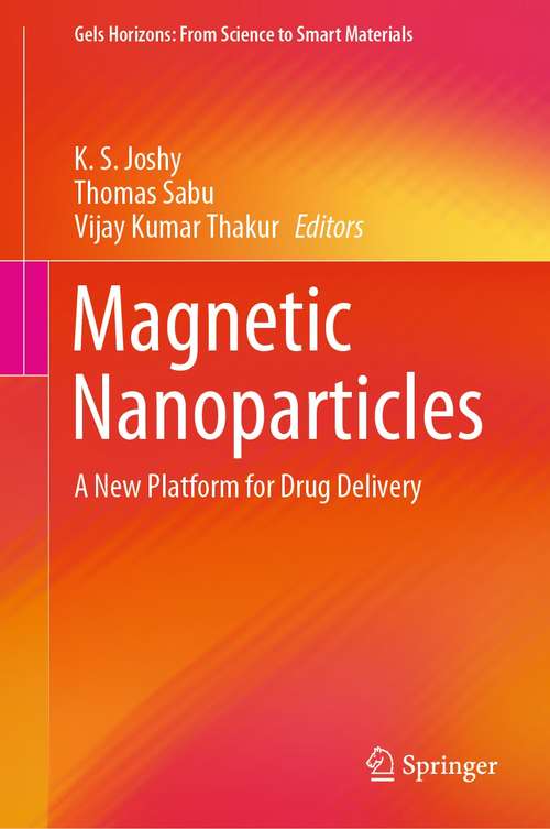 Book cover of Magnetic Nanoparticles: A New Platform for Drug Delivery (1st ed. 2021) (Gels Horizons: From Science to Smart Materials)