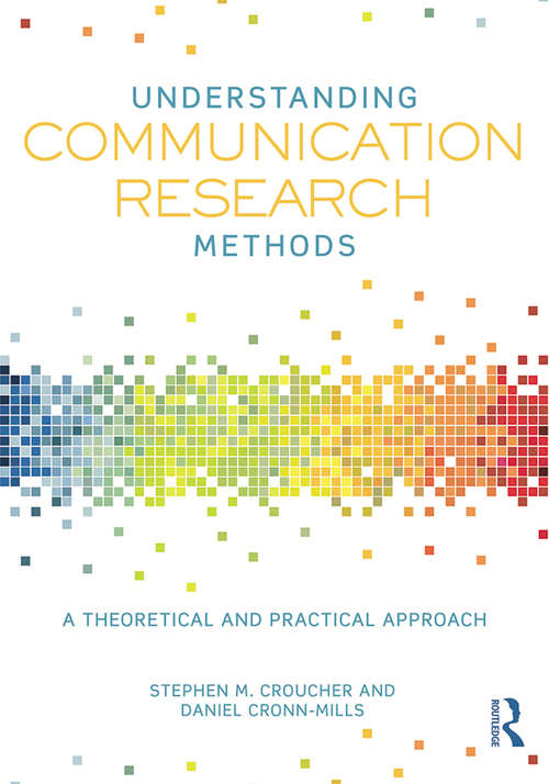 Book cover of Understanding Communication Research Methods: A Theoretical and Practical Approach