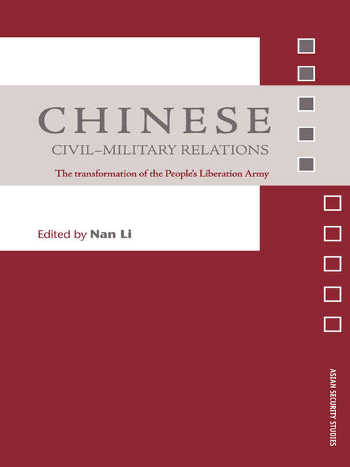 Chinese Civil-Military Relations: The Transformation of the People's Liberation Army (Asian Security Studies)