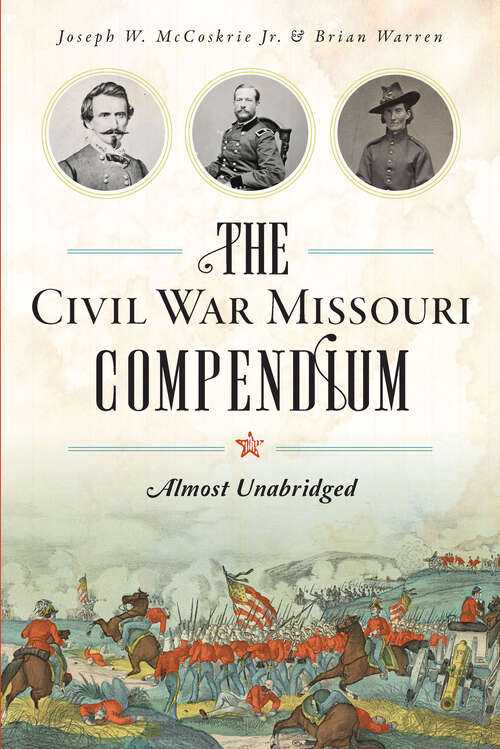 The Civil War Missouri Compendium: Almost Unabridged (Civil War Series)