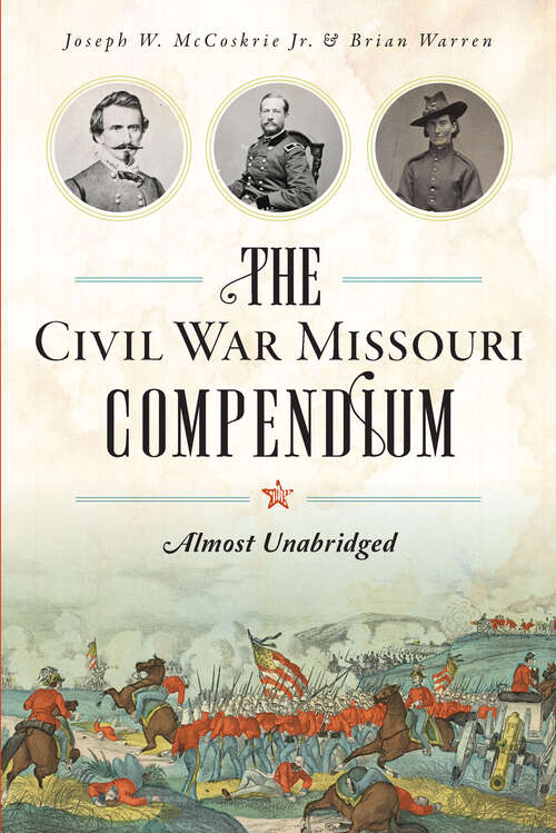 Book cover of The Civil War Missouri Compendium: Almost Unabridged