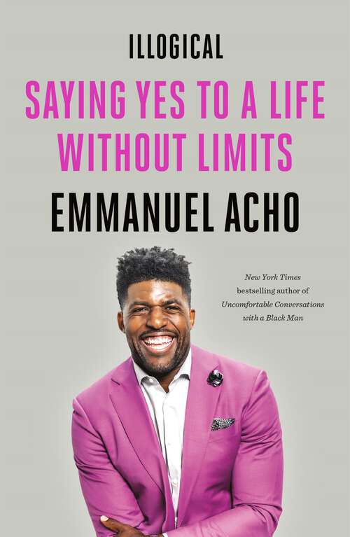 Book cover of Illogical: Saying Yes to a Life Without Limits