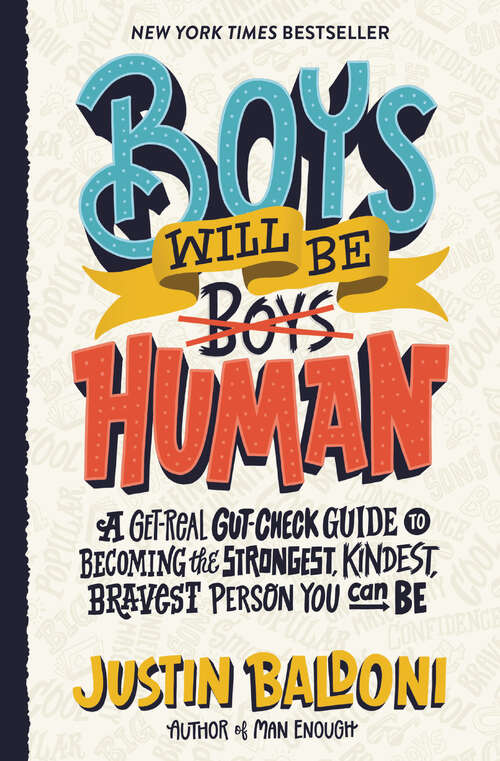 Book cover of Boys Will Be Human: A Get-Real Gut-Check Guide to Becoming the Strongest, Kindest, Bravest Person You Can Be