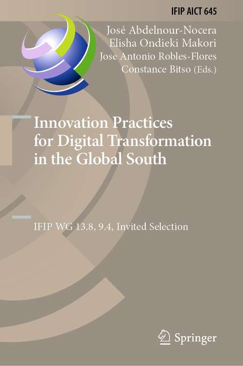 Innovation Practices for Digital Transformation in the Global South: IFIP WG 13.8, 9.4, Invited Selection (IFIP Advances in Information and Communication Technology #645)
