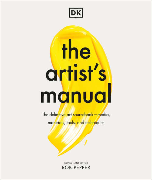 Book cover of The Artist's Manual: The Definitive Art Sourcebook: Media, Materials, Tools, and Techniques