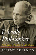 Worldly Philosopher: The Odyssey of Albert O. Hirschman