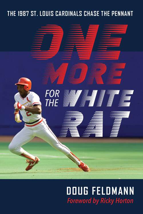 Book cover of One More for the White Rat: The 1987 St. Louis Cardinals Chase the Pennant