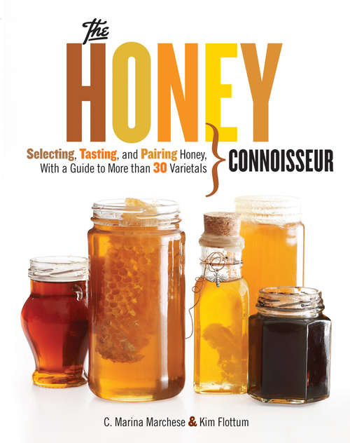 Book cover of Honey Connoisseur: Selecting, Tasting, and Pairing Honey, With a Guide to More Than 30 Varietals