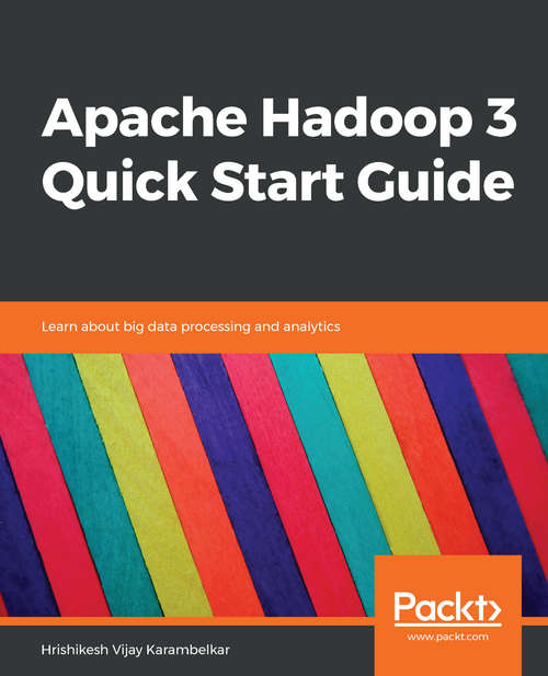 Book cover of Apache Hadoop 3 Quick Start Guide: Learn about big data processing and analytics