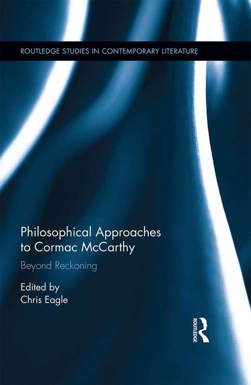 Book cover of Philosophical Approaches to Cormac McCarthy: Beyond Reckoning (Routledge Studies in Contemporary Literature)