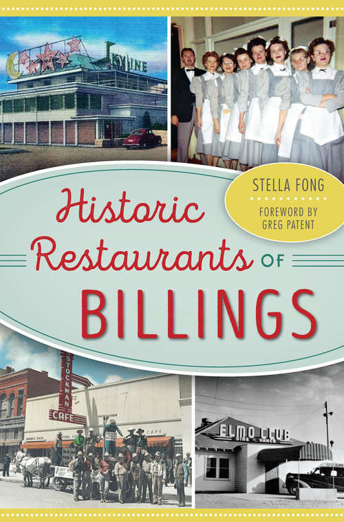 Book cover of Historic Restaurants of Billings (American Palate Ser.)