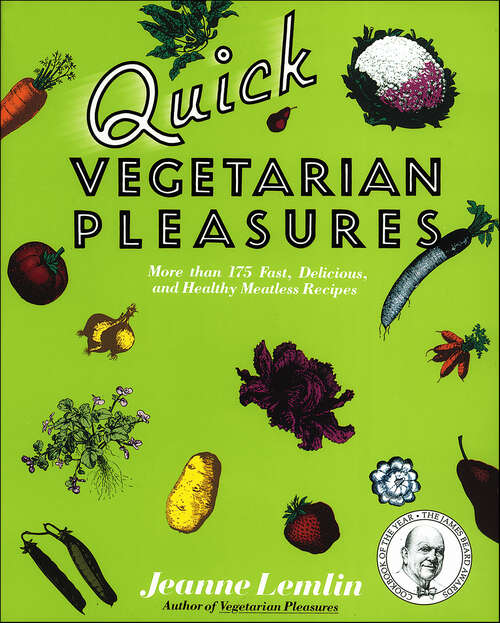 Book cover of Quick Vegetarian Pleasures: More than 175 Fast, Delicious, and Healthy Meatless Recipes