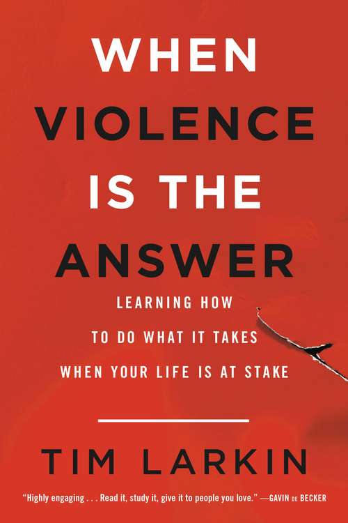 Book cover of When Violence Is the Answer: Learning How to Do What It Takes When Your Life Is at Stake