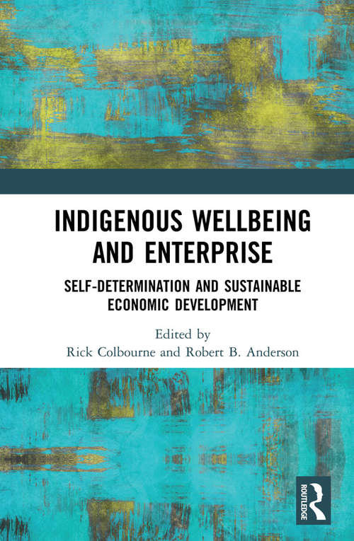 Indigenous Wellbeing and Enterprise: Self-Determination and Sustainable Economic Development