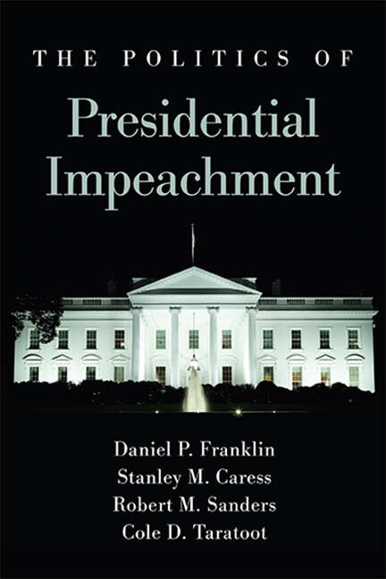 Book cover of The Politics of Presidential Impeachment (SUNY series in American Constitutionalism)