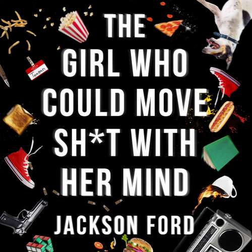 Book cover of The Girl Who Could Move Sh*t With Her Mind: 'Like Alias meets X-Men' (The Frost Files #1)