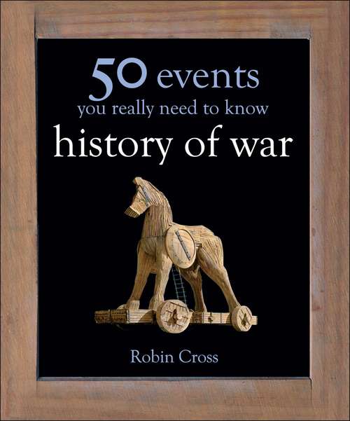 Book cover of 50 Events You Really Need to Know: History of War