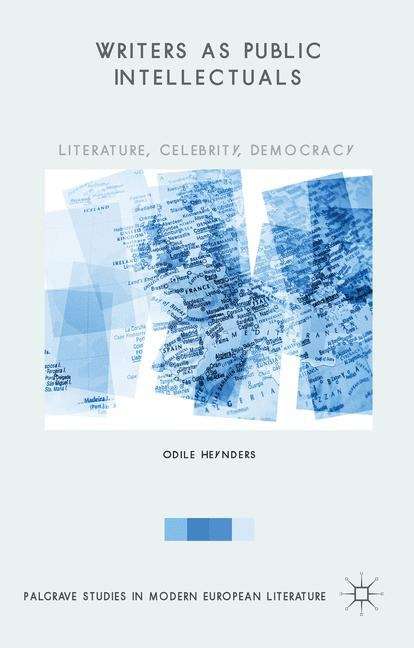 Book cover of Writers as Public Intellectuals: Literature, Celebrity, Democracy (Palgrave Studies in Modern European Literature)