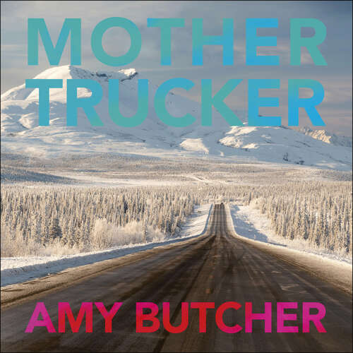 Book cover of Mothertrucker: Finding Joy on the Loneliest Road in America
