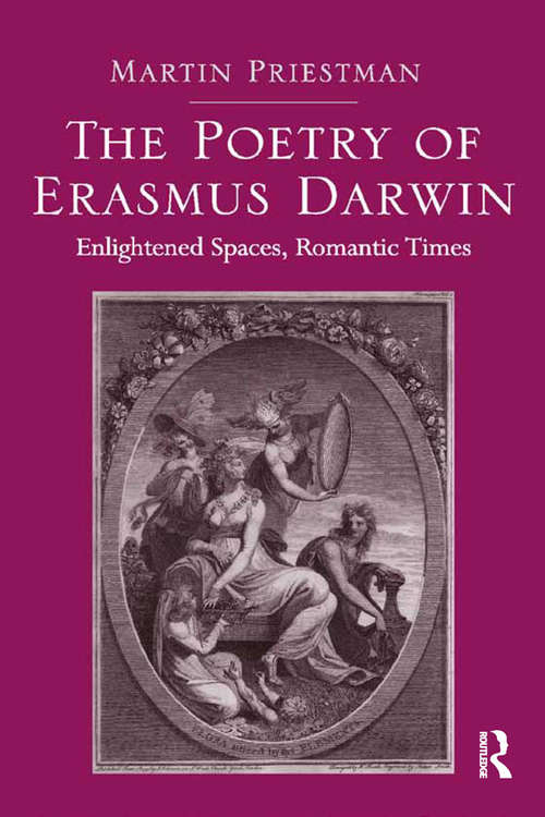 Book cover of The Poetry of Erasmus Darwin: Enlightened Spaces, Romantic Times