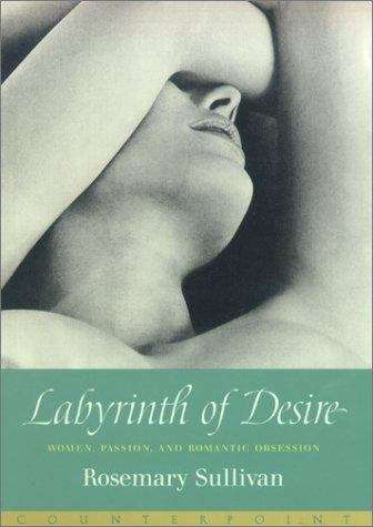 Book cover of Labyrinth of Desire: Women, Passion, and Romantic Obsession