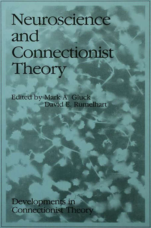 Neuroscience and Connectionist Theory (Developments in Connectionist Theory Series)