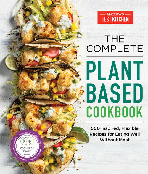 Book cover of The Complete Plant-Based Cookbook: 500 Inspired, Flexible Recipes for Eating Well Without Meat (The Complete ATK Cookbook Series)