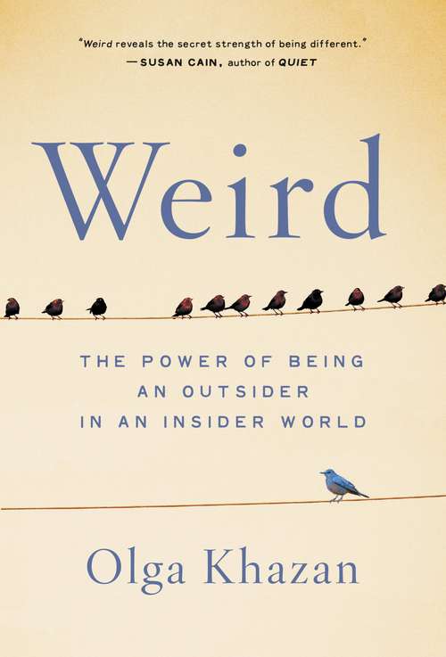 Book cover of Weird: The Power of Being an Outsider in an Insider World