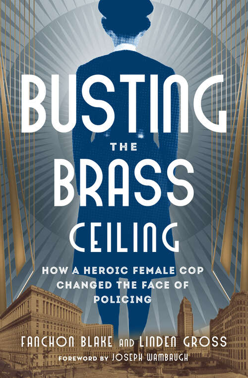 Book cover of Busting the Brass Ceiling: How a Heroic Female Cop Changed the Face of Policing