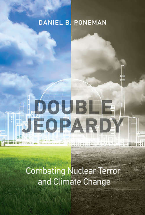 Book cover of Double Jeopardy: Combating Nuclear Terror and Climate Change (Belfer Center Studies in International Security)