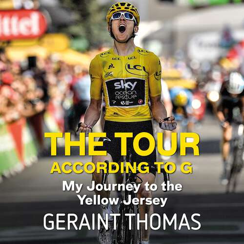 Book cover of The Tour According to G: My Journey to the Yellow Jersey